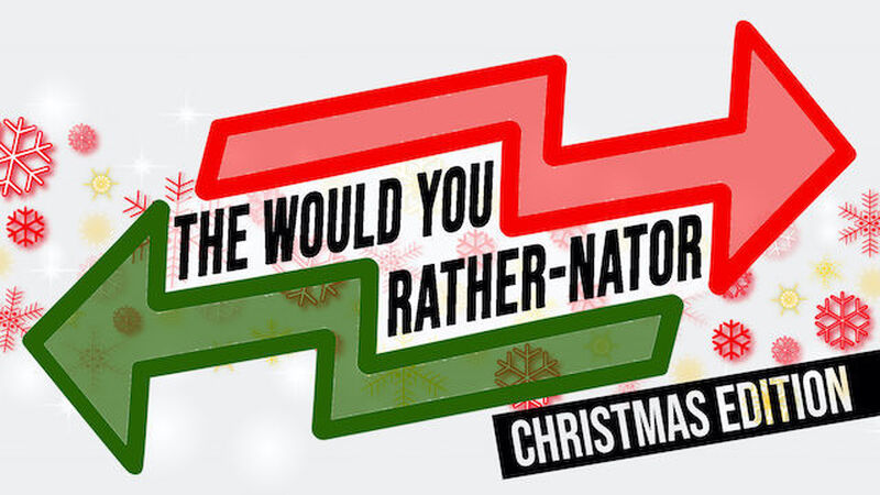 Would You Rather-nator Christmas Edition